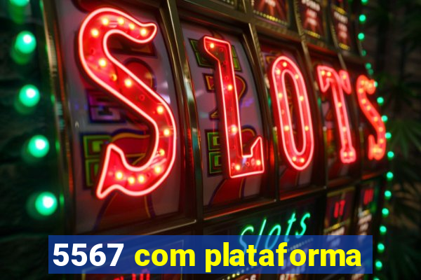 5567 com plataforma